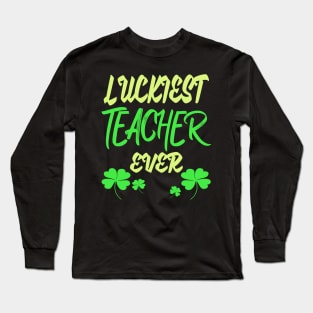 Luckiest Teacher Ever Long Sleeve T-Shirt